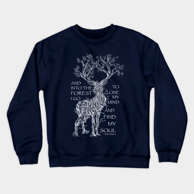 And into the Forest I go to Lose my Mind and Find my Soul Crewneck Sweatshirt by Mainahste